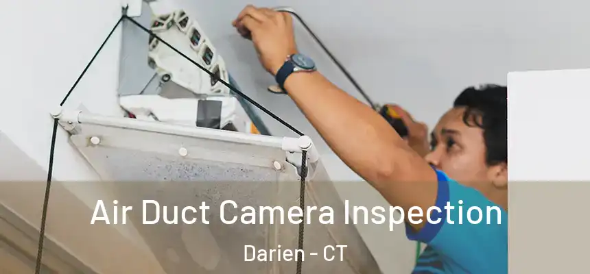  Air Duct Camera Inspection Darien - CT