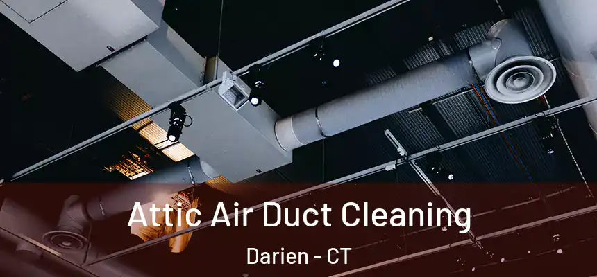  Attic Air Duct Cleaning Darien - CT