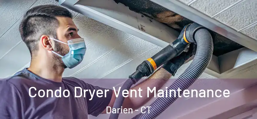  Condo Dryer Vent Maintenance Darien - CT