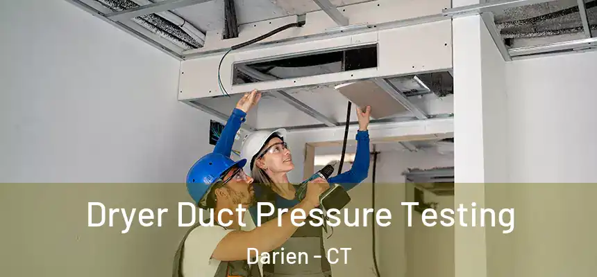 Dryer Duct Pressure Testing Darien - CT