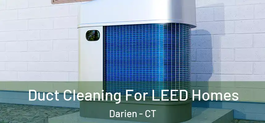 Duct Cleaning For LEED Homes Darien - CT