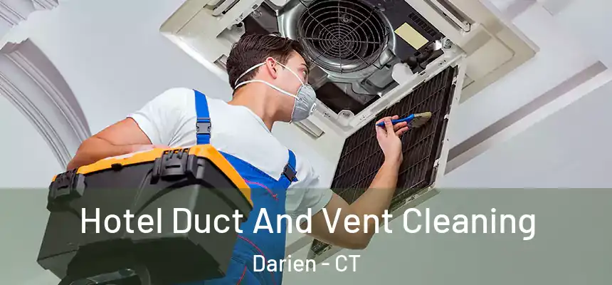 Hotel Duct And Vent Cleaning Darien - CT