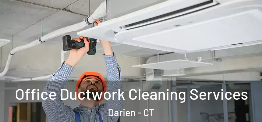 Office Ductwork Cleaning Services Darien - CT