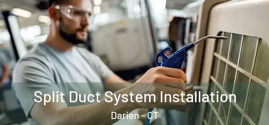  Split Duct System Installation Darien - CT